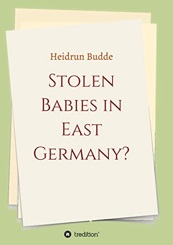 Stolen Babies in East Germany?: A Tale of Desperate Mothers