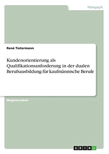 Kundenorientierung als Qualifikationsanforderung in der dualen Berufsausbildung für kaufmännische Berufe