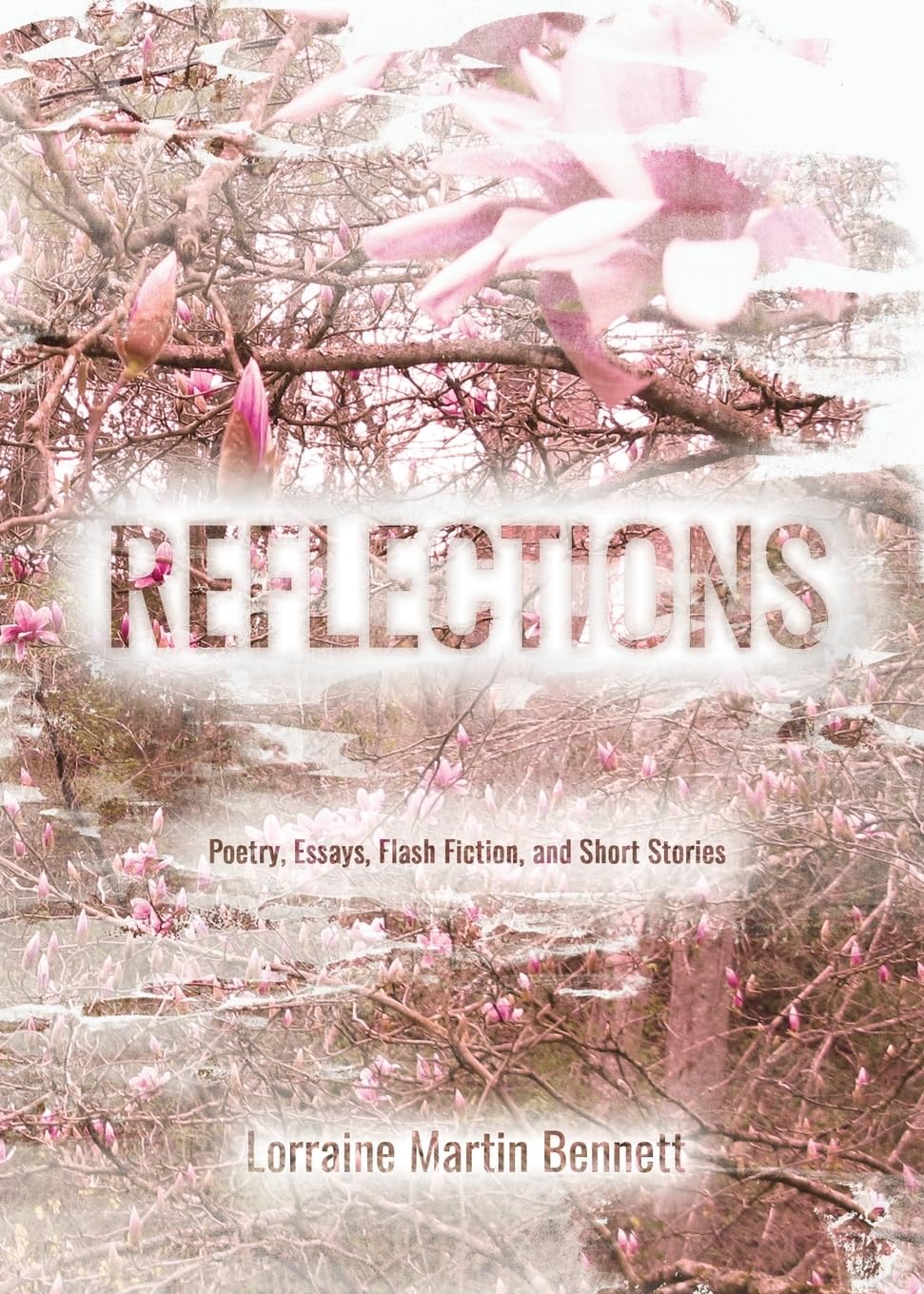 Reflections: Poetry, Essays, Flash Fiction, and Short Stories