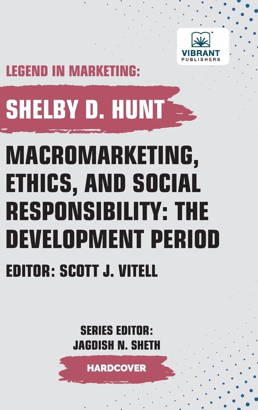Macromarketing, Ethics, and Social Responsibility: The Development Period (Legend in Marketing, Band 31)