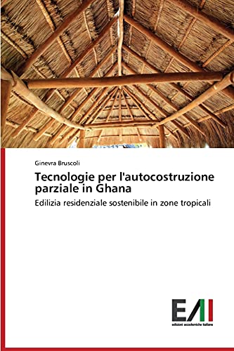 Tecnologie per l'autocostruzione parziale in Ghana: Edilizia residenziale sostenibile in zone tropicali