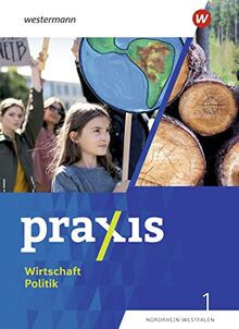 Praxis Wirtschaft Politik - Ausgabe 2023 für Nordrhein-Westfalen: Schülerband 1