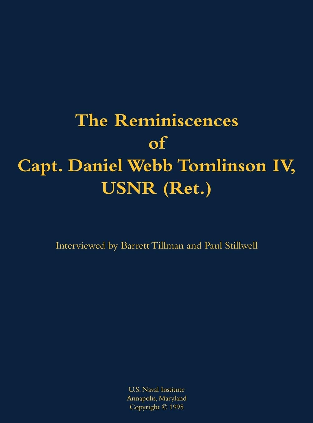 The Reminiscences of Capt. Daniel Webb Tomlinson IV, USNR (Ret.): 1897-1996
