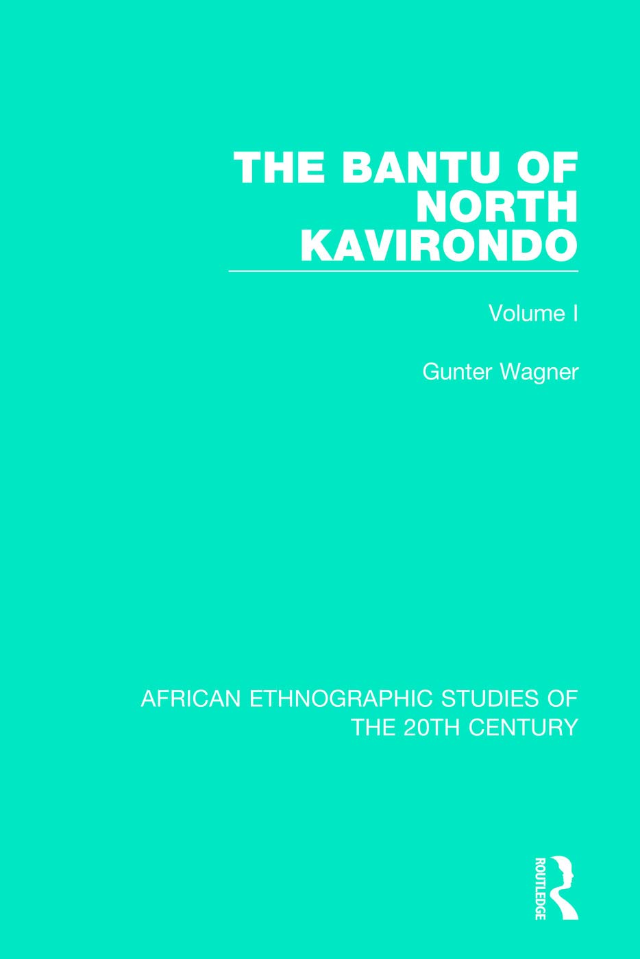 The Bantu of North Kavirondo: Volume 1 (African Ethnographic Studies of the 20th Century, Band 1)