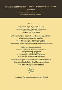 Untersuchungen über Ebene Beugungsprobleme Elektromagnetischer Wellen für Rechtwinklig-keilförmige Gebiete. Untersuchungen an Dielektrischen ... Landes Nordrhein-Westfalen, 1710, Band 1710)