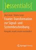 Fourier-Transformation zur Signal- und Systembeschreibung: Kompakt, visuell, intuitiv verständlich (essentials)