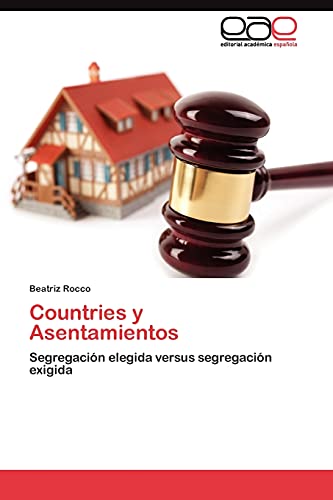 Countries y Asentamientos: Segregación elegida versus segregación exigida