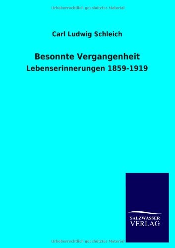 Besonnte Vergangenheit: Lebenserinnerungen 1859-1919