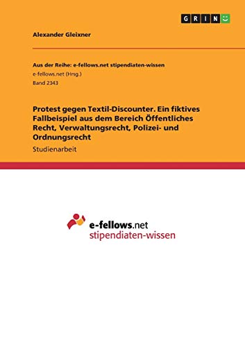 Protest gegen Textil-Discounter. Ein fiktives Fallbeispiel aus dem Bereich Öffentliches Recht, Verwaltungsrecht, Polizei- und Ordnungsrecht