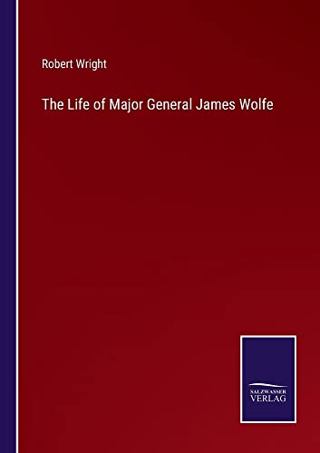 The Life of Major General James Wolfe