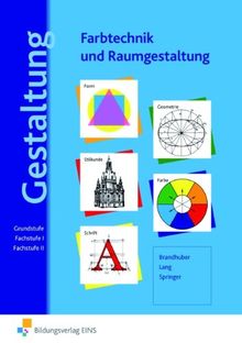 Gestaltung. Farbtechnik und Raumgestaltung: Grundstufe - Fachstufe I - Fachstufe II Lehr-/Fachbuch