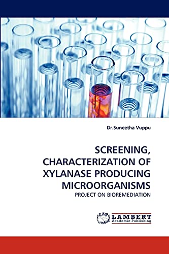 SCREENING, CHARACTERIZATION OF XYLANASE PRODUCING MICROORGANISMS: PROJECT ON BIOREMEDIATION