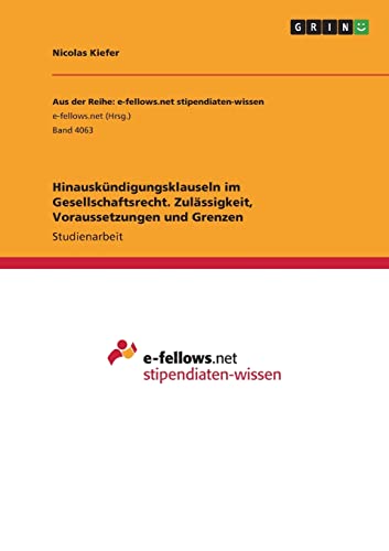 Hinauskündigungsklauseln im Gesellschaftsrecht. Zulässigkeit, Voraussetzungen und Grenzen