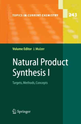 Natural Product Synthesis I: Targets, Methods, Concepts (Topics in Current Chemistry, Band 243)