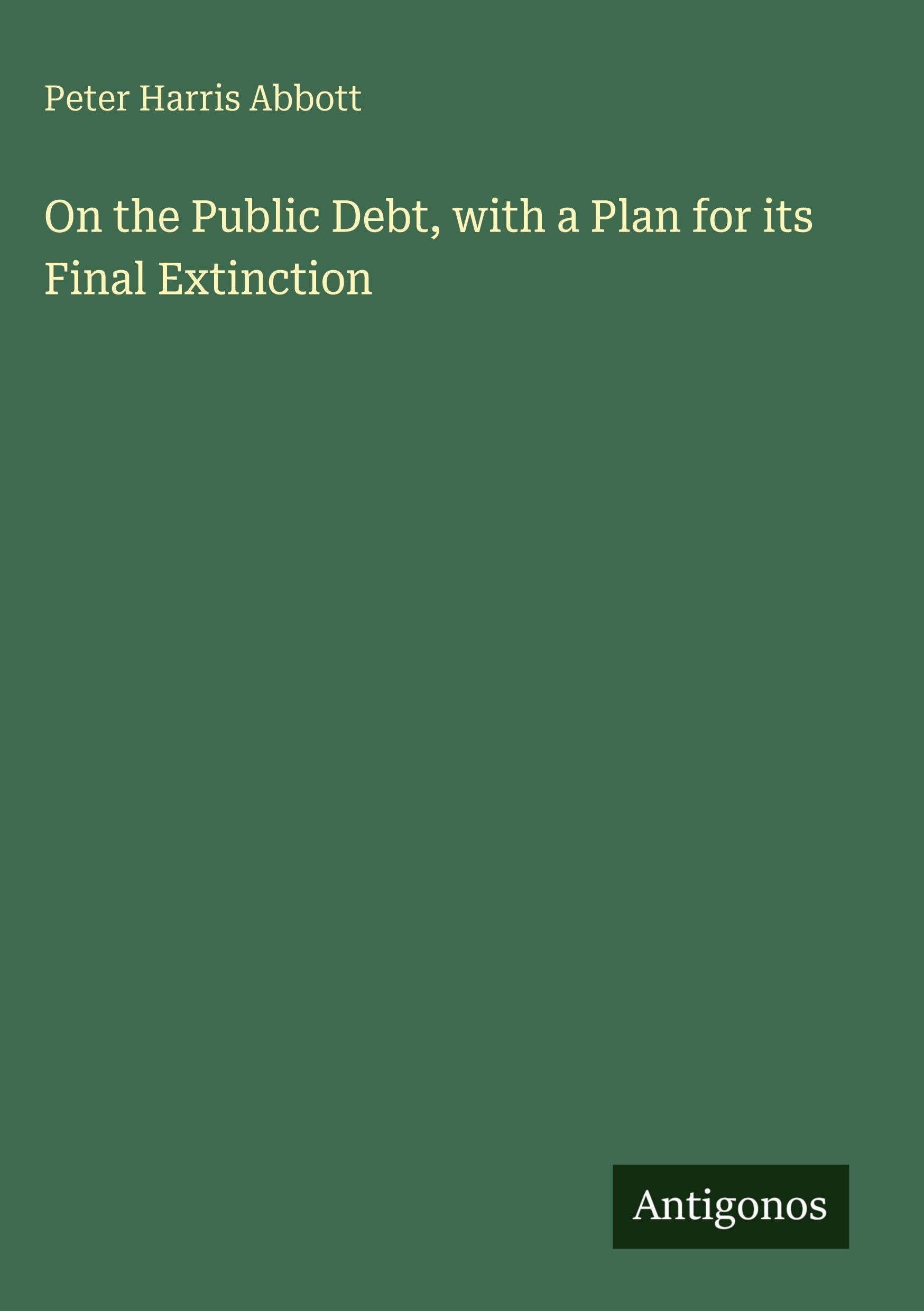 On the Public Debt, with a Plan for its Final Extinction