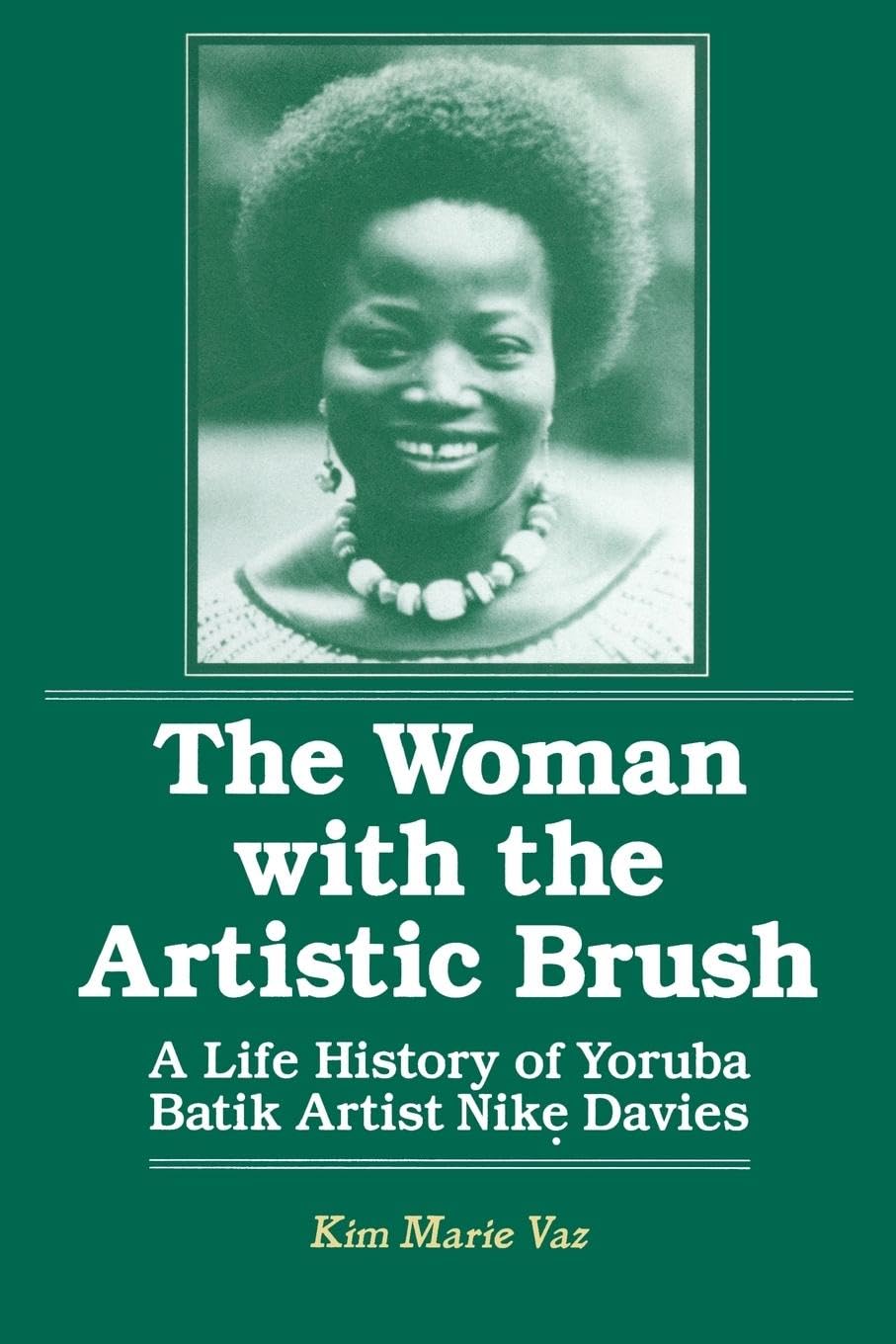 The Woman with the Artistic Brush: Life History of Yoruba Batik Nike Olaniyi Davies (Foremother Legacies)