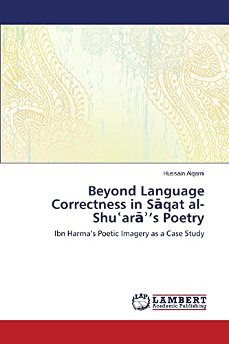 Beyond Language Correctness in Saqat al-Shu¿ara¿'s Poetry: Ibn Harma's Poetic Imagery as a Case Study