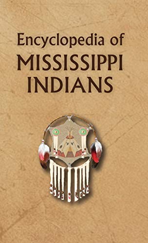 Encyclopedia of Mississippi Indians (Encyclopedia of Native Americans)