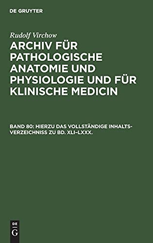 Hierzu das vollständige Inhalts-Verzeichniss zu Bd. XLI–LXXX.: VIRCHOWA-B, 7, 10 (Rudolf Virchow: Archiv für pathologische Anatomie und Physiologie und für klinische Medicin)