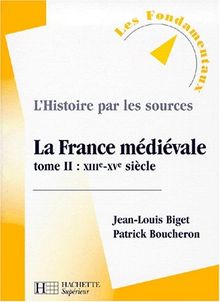 La France médiévale. Vol. 2. XIIIe-XVe siècle