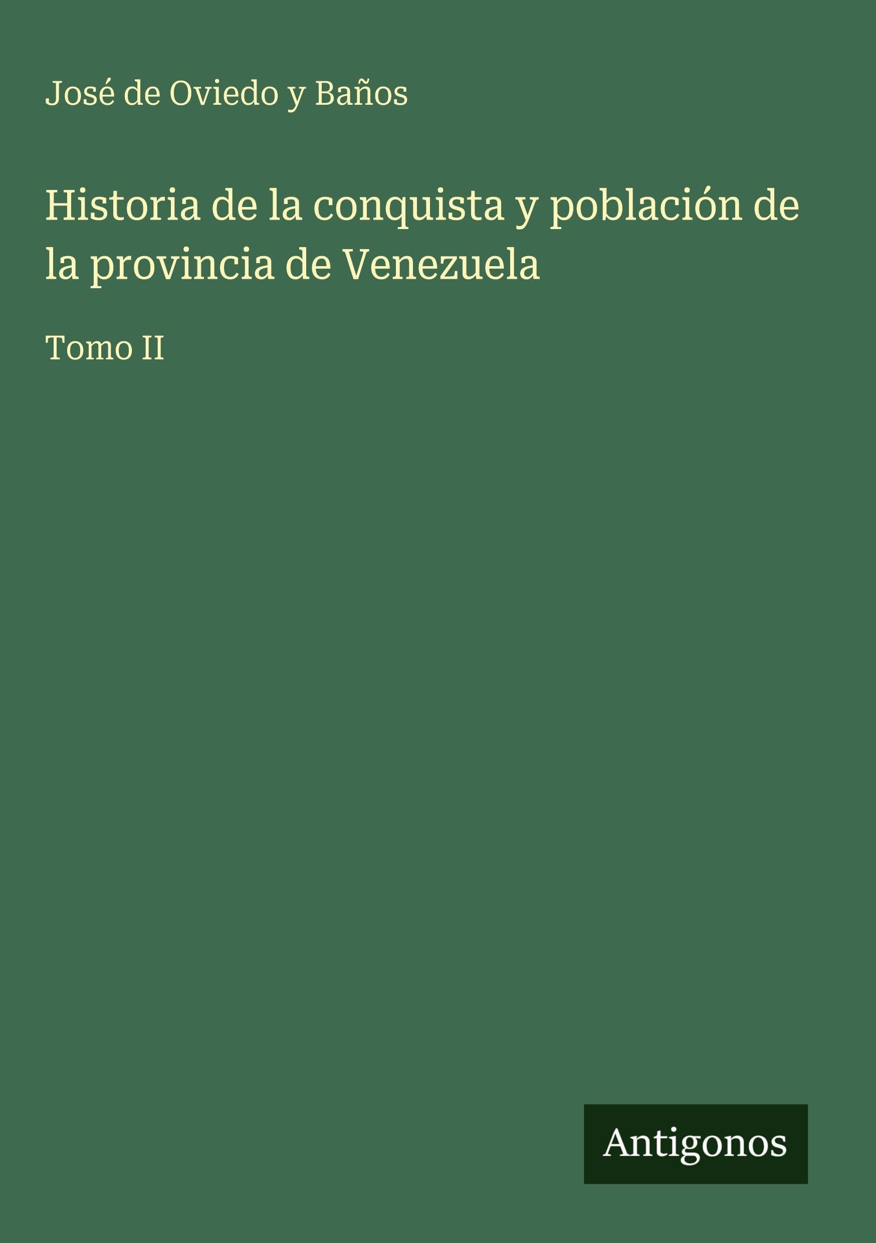 Historia de la conquista y población de la provincia de Venezuela: Tomo II