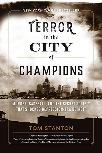 Terror in the City of Champions: Murder, Baseball, and the Secret Society that Shocked Depression-era Detroit