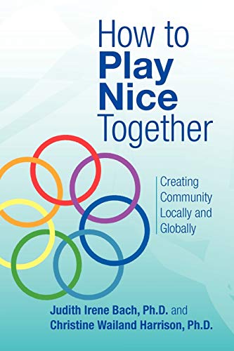 How to Play Nice Together: Creating Community Locally and Globally