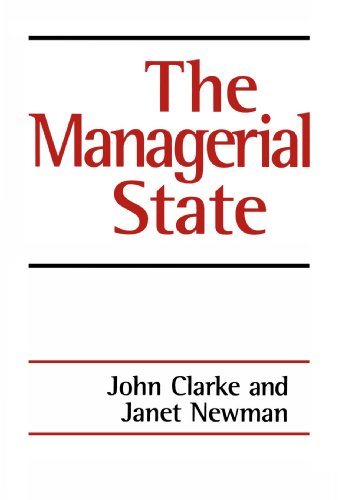 The Managerial State: Power, Politics and Ideology in the Remaking of Social Welfare
