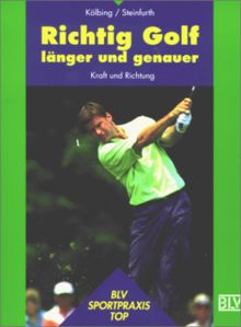 Richtig Golf länger und genauer. Kraft und Richtung