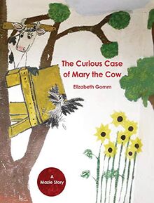 The Curious Case of Mary the Cow (Mazie Story, Band 1)