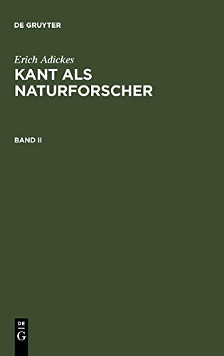 Erich Adickes: Kant als Naturforscher. Band II