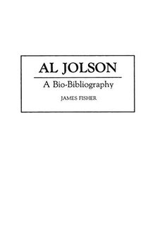 Al Jolson: A Bio-Bibliography (Bio-bibliographies in the Performing Arts)