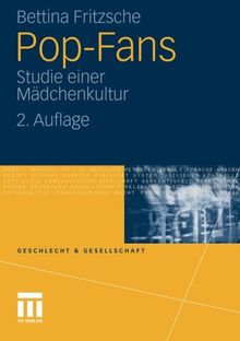 Pop-Fans: Studie Einer Mädchenkultur, 2. Auflage (Geschlecht und Gesellschaft, Band 31)