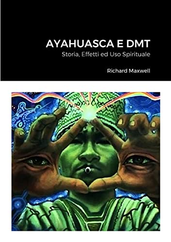 Ayahuasca e DMT: Storia, Effetti ed Uso Spirituale
