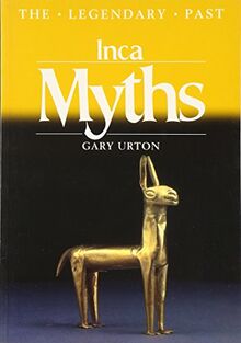 Inca Myths (The Legendary Past) von Gary Urton | Buch | Zustand sehr gut