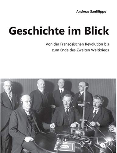 Geschichte im Blick: Von der Französischen Revolution bis zum Ende des Zweiten Weltkriegs