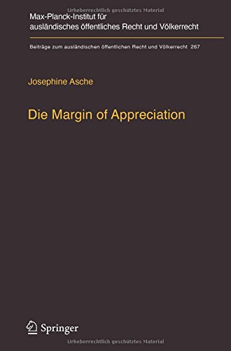 Die Margin of Appreciation: Entwurf einer Dogmatik monokausaler richterlicher Zurückhaltung für den europäischen Menschenrechtsschutz (Beiträge zum ... öffentlichen Recht und Völkerrecht, Band 267)