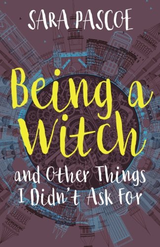 Sara Pascoe Being A Witch, And Other Things I Didn't Ask For (Historicalnovelsociety.Org/Reviews/Ratchet-The-Rel)