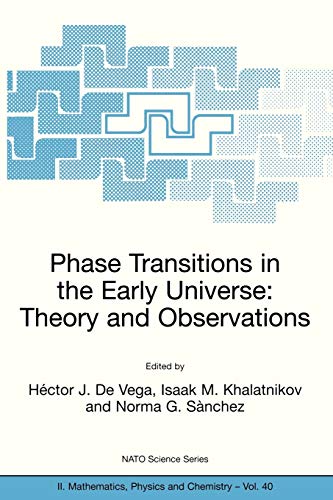 Phase Transitions in the Early Universe: Theory and Observations (NATO Science Series II: Mathematics, Physics and Chemistry, 40, Band 40)