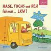 ELTERN-Vorlesebücher: Hase, Fuchs und Reh fahren ... LKW!: Tiere-Fahrzeug-Reise-Reime