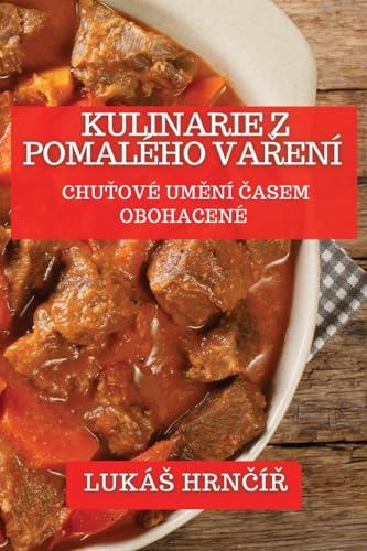 Kulinarie z Pomalého Va¿ení: Chu¿ové Um¿ní ¿asem Obohacené