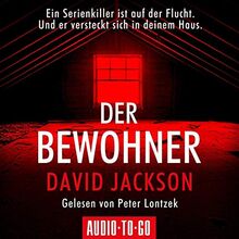 Der Bewohner: Ein Serienkiller ist auf der Flucht. Und er versteckt sich in deinem Haus.