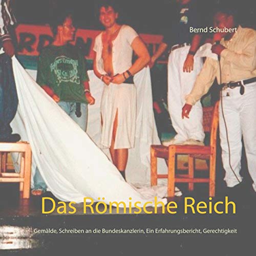 Das Römische Reich: Gemälde, Schreiben an die Bundeskanzlerin, Ein Erfahrungsbericht, Gerechtigkeit