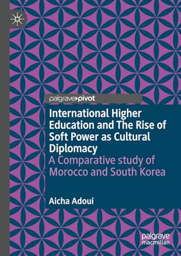 International Higher Education and The Rise of Soft Power as Cultural Diplomacy: A Comparative study of Morocco and South Korea