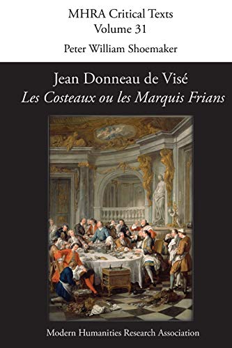 Jean Donneau de Vise, 'Les Costeaux Ou Les Marquis Frians' (Mhra Critical Texts)