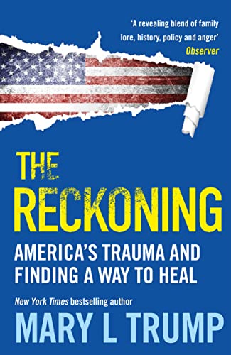 Trump, Mary L. The Reckoning, America's Trauma And Finding A Way To Heal