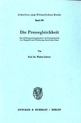 Die Pressegleichheit: Das Differenzierungsverbot im Pressebereich bei Eingriff und Förderung durch den Staat