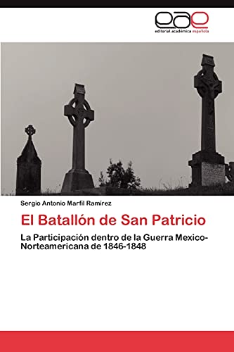 El Batallón de San Patricio: La Participación dentro de la Guerra Mexico-Norteamericana de 1846-1848