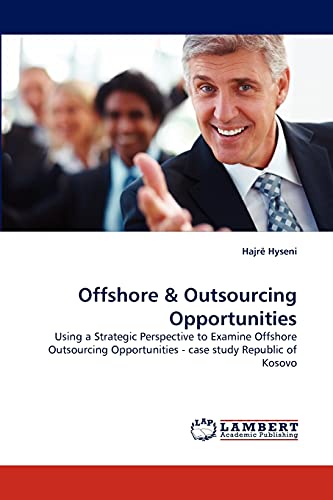 Offshore & Outsourcing Opportunities: Using a Strategic Perspective to Examine Offshore Outsourcing Opportunities - case study Republic of Kosovo