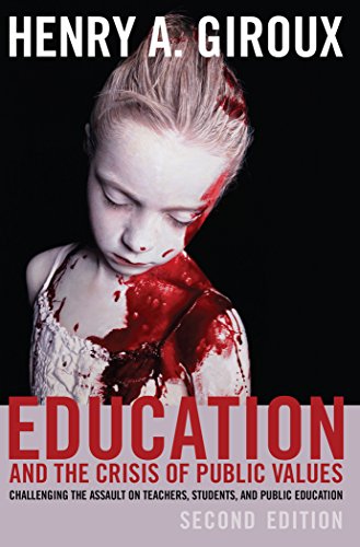 Education and the Crisis of Public Values: Challenging the Assault on Teachers, Students, and Public Education- Second edition (Counterpoints: Studies in the Postmodern Theory of Education)